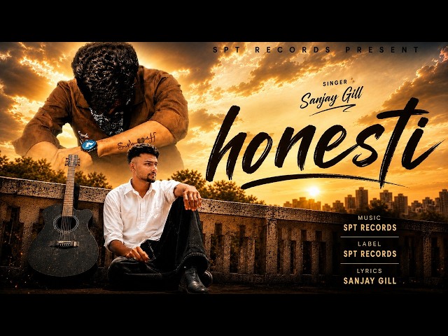 Honesty (Official Video) | Sanjay Gill | New Punjabi Song 2026 | SPT Records
