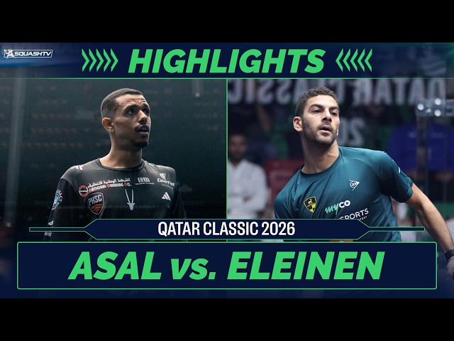 🇪🇬 Asal v Eleinen 🇪🇬 | Qatar Classic 2026 | QUARTER FINAL HIGHLIGHTS