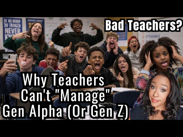Why Teachers Can’t Get Gen Alpha To Learn or Behave (It’s Not A Classroom Management Problem)
