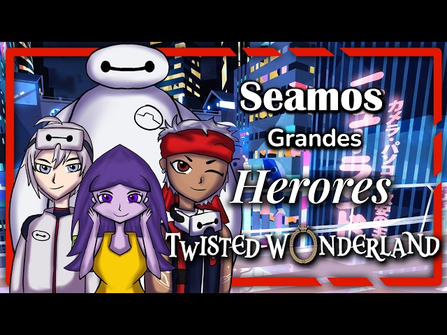 Seamos grandes Herores - Twisted Wonderland Evento: Lost in the Book with Baymax