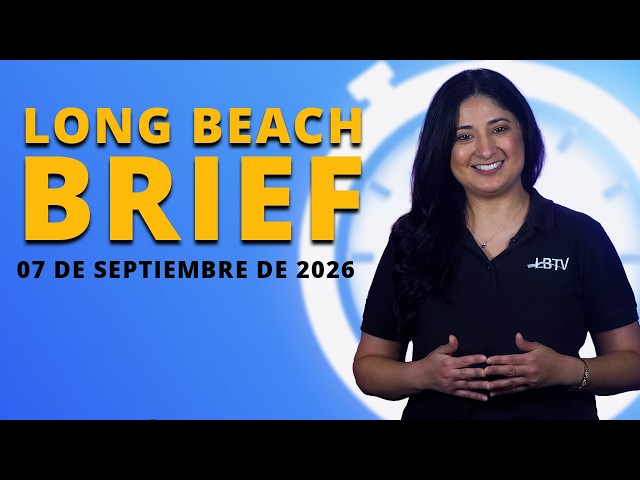 Long Beach Brief, 07 de septiembre de 2026