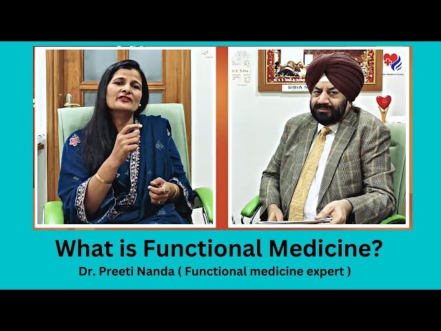 What is Functional Medicine | Dr. Preeti Nanda ( Functional medicine expert ) Sibia Medical Centre