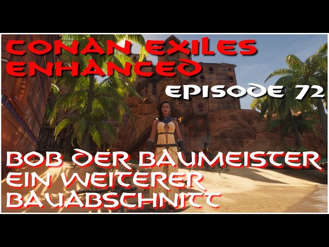 Conan Exiles Enhanced - Bob the Builder - Another Construction Phase