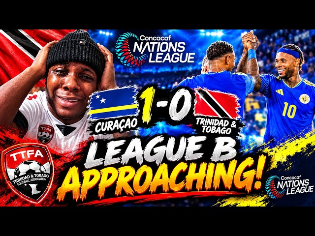 CURACAO 1-0 TRINIDAD & TOBAGO 🇨🇼🇹🇹 | LEAGUE B IS APPROACHING! 😳 | CONCACAF NATIONS LEAGUE