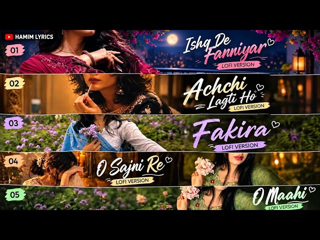 Top 5 Trending Lofi Songs | Ishq De Fanniyarr · Achchi Lagti Ho · Fakira · O Maaghi · O Sajni Re