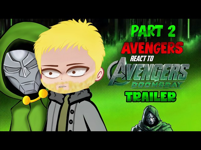 AVENGER'S react to DOOMSDAY TRAILER 💚☄️ {‼️DOOMSDAY gacha reacts ‼️} PART 2/3 🕷️🪖