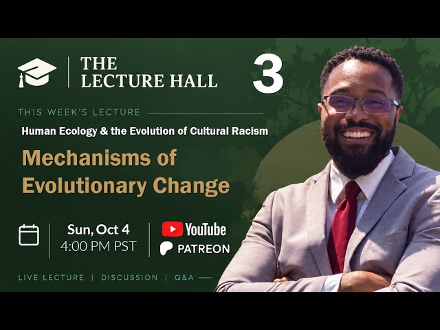 The Lecture Hall Series on Human Ecology | Mechanisms of Evolutionary Change