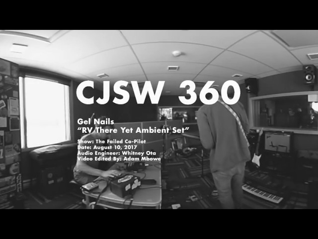 Gel Nails "RV There Yet Ambient Set" (Live at CJSW 360)