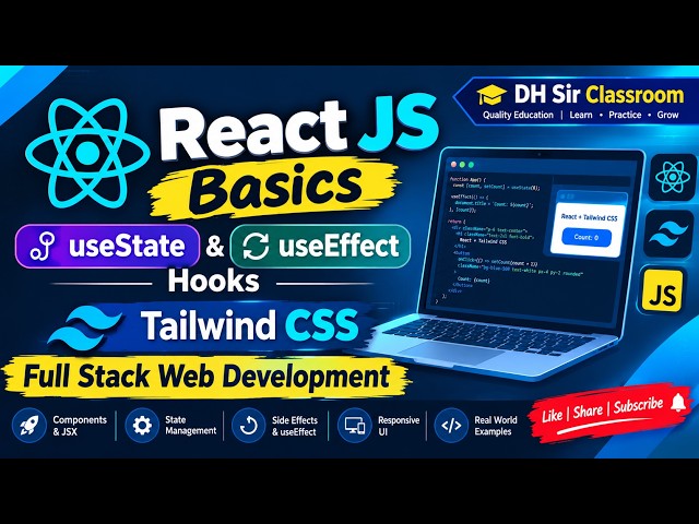 React JS Basics |useState & useEffect Hooks|Tailwind CSS|Full Stack Web Development|DH Sir Classroom