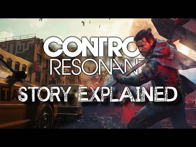 CONTROL Resonant - Story Explained