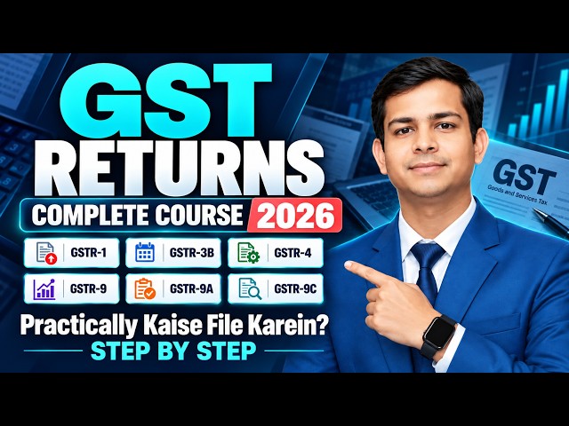 GST Returns Complete Course 2026🔥 | GSTR-1 to GSTR-9C Full Practical |Kaise File Karein Step by Step