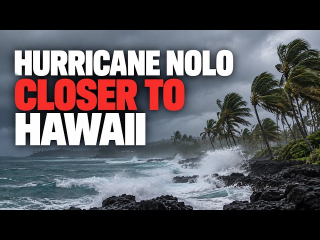 Hurricane Nolo Tracking Toward Hawaii: Catastrophic Flooding Threatens Big Island