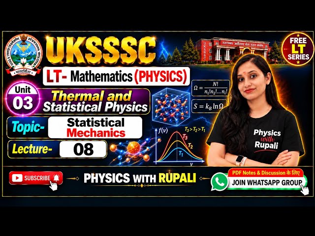 Statistical Mechanics | Microstate, Macrostate & Maxwell-Boltzmann Law | UKSSSC LT Physics |