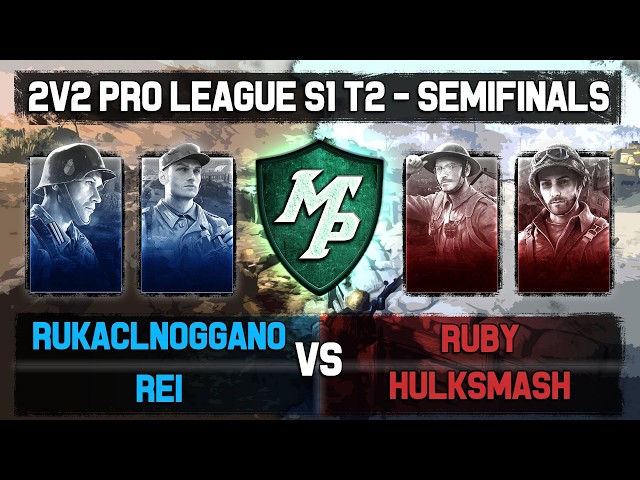 Company of Heroes 3: 2v2 Pro League - Semifinals - RUKAclNoggano, Rei vs Ruby, HulkSMASH