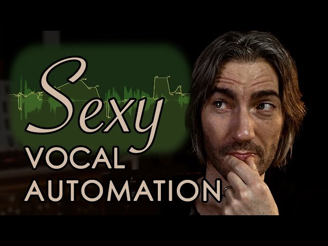 Your Vocal Automation is NOT SEXY enough!