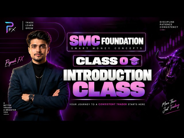 SMC Trading Course Class 1: Introduction to Smart Money Concepts | PIYUSH FX