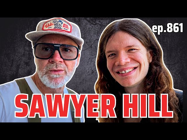 Ep 861 : Sawyer Hill / Singer Songwriter