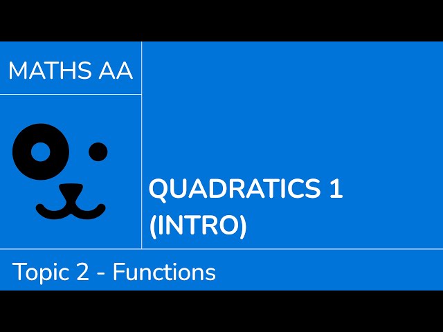 Quadratics 1 - intro [IB Maths AA SL/HL]