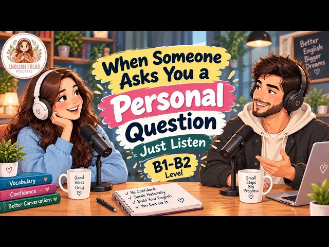🎙️ When Someone Asks You a Personal Question |Episode 10[B1-B2] Your Daily English Speaking Practice