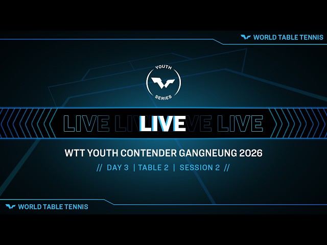 LIVE! | T2 | Day 3 | WTT Youth Contender Gangneung 2026 | Session 2