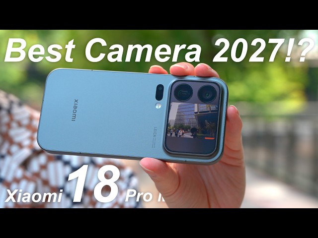 The Best Camera in 2027!? Xiaomi 18 Pro Early Review: Dual 200MP Camera, New Photo Modes & More!