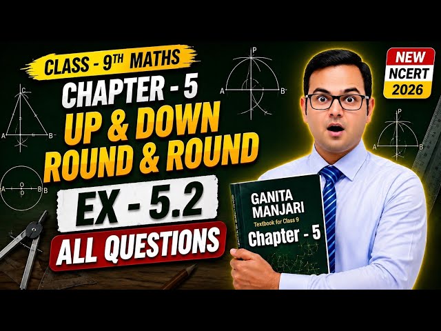 Class 9 Maths, Ex 5.2 (All Questions) Chapter 5 | Up And Down & Round | Ganita Manjari | New NCERT