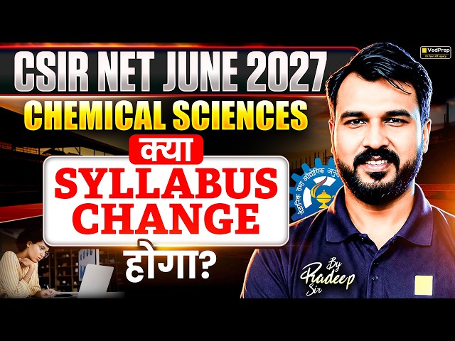 CSIR NET June 2027 Chemical Sciences | Syllabus Change Hoga? Latest Update | VedPrep CSIR NET