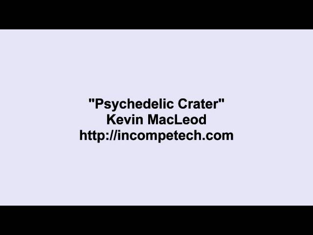 Kevin MacLeod ~ Psychedelic Crater