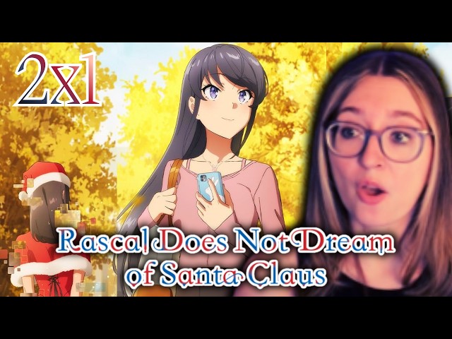 THE UNIVERSITY ARC BEGINS! | Rascal Does Not Dream of Santa Claus 2x1 Reaction