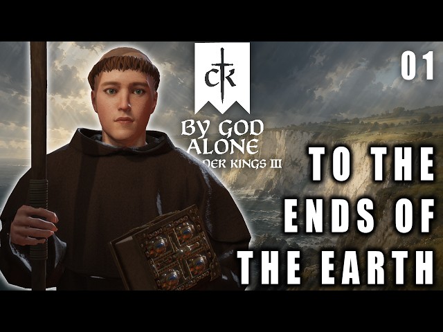 To the Ends of the Earth | BY GOD ALONE CK3 RP Ep.1