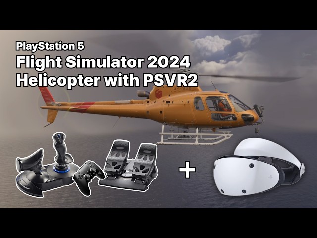 PSVR2 Makes Helicopter Flying So Much Better