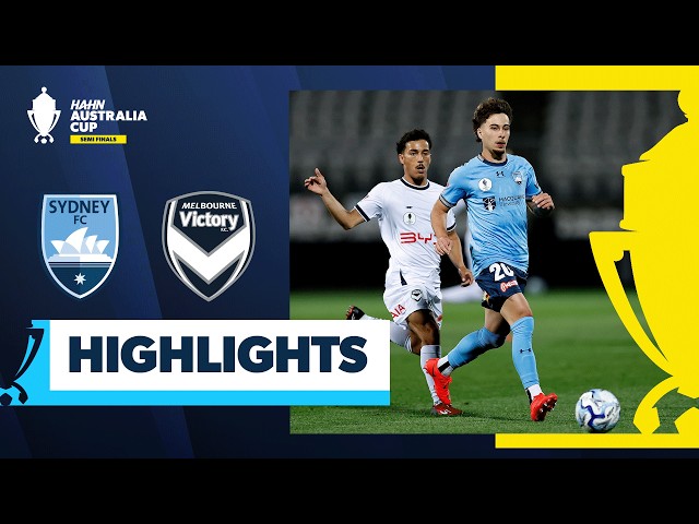 Sydney FC vs Melbourne Victory | Highlights | Hahn Australia Cup Semi Finals