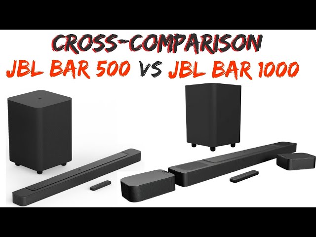 Cross-comparison between JBL BAR 500 and JBL BAR 1000 Soundbars
