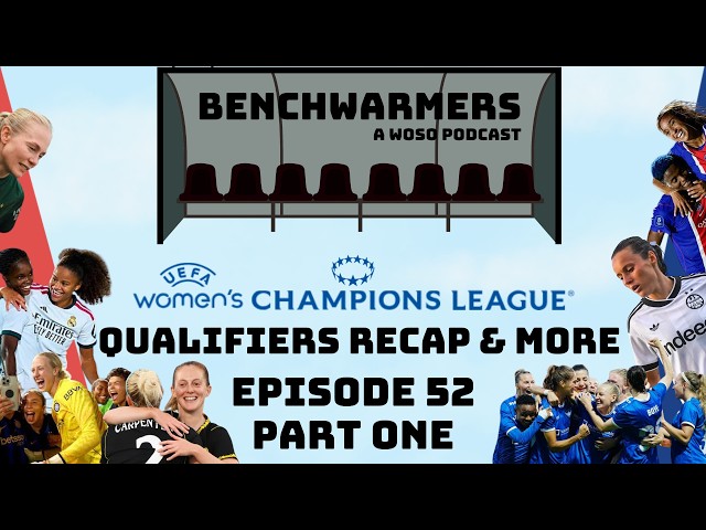UWCL 🇪🇺  LEG 2 QUALIFIERS RECAP & MORE - BENCHWARMERS PODCAST EP52 PART ONE