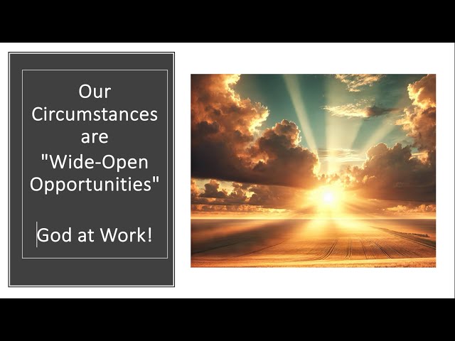 Our Circumstances Are “Wide-Open Opportunities” — God At Work | Trusting God in Difficult Times