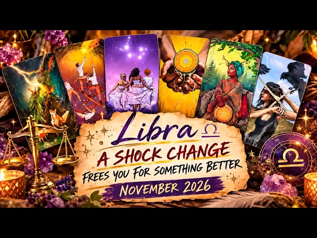 ♎ LIBRA~A SHOCK CHANGE IS COMING! 💥 Your Life Is About to Turn Around! November 2026 Tarot Horoscope