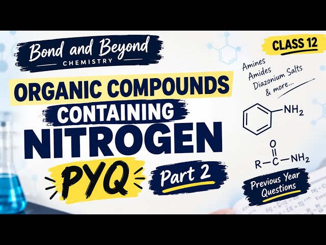Organic Compounds Containing Nitrogen | PYQ Part 2 | Class 12 Chemistry | Bond and Beyond