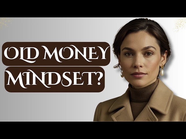 Old Money Psychology: Do you have their MINDSET?