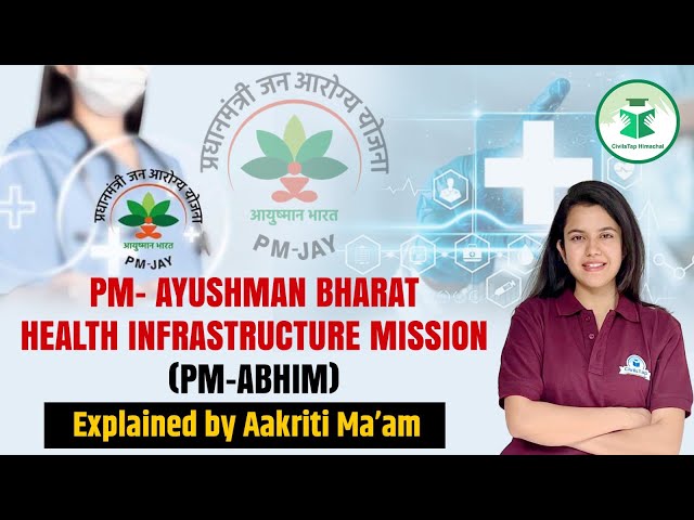 PM Ayushman Bharat Health Infrastructure Mission |  By Aakriti Ma’am | Civilstap