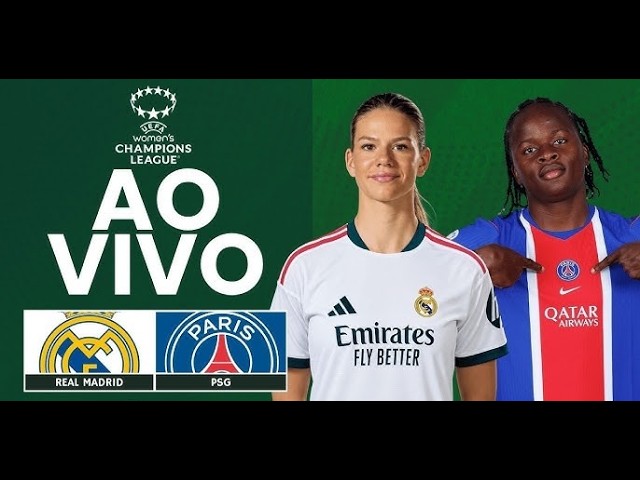 Real Madrid x Paris Saint-Germain LIGA DOS CAMPEÕES