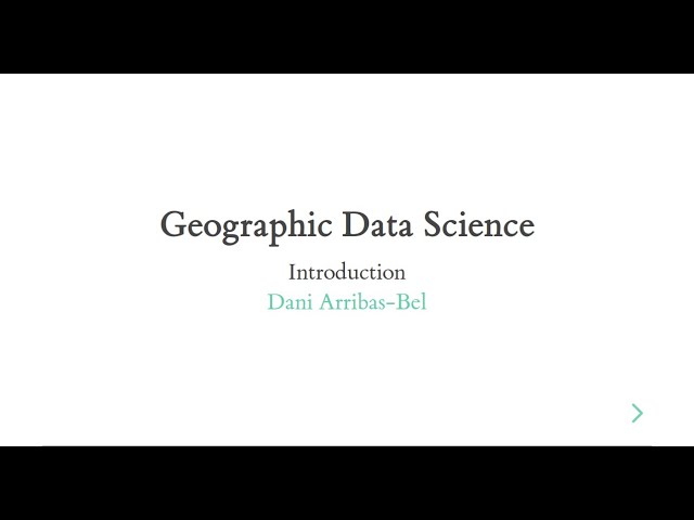 Introduction - A course on Geographic Data Science
