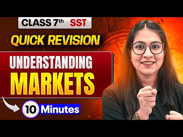 Understanding Markets in 10 Minutes 🔥 | Class 7 SST | Rapid Revision