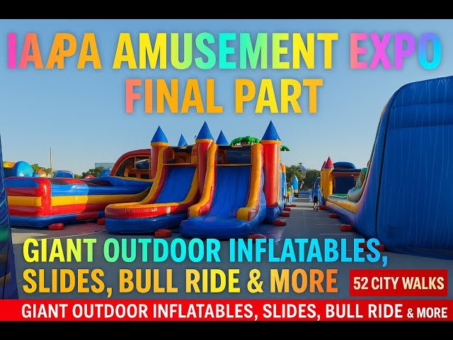 🎡 IAAPA AMUSEMENT EXPO 2025; FINAL PART | Giant Outdoor Inflatables, Slides, Bull Ride & More 4K HDR