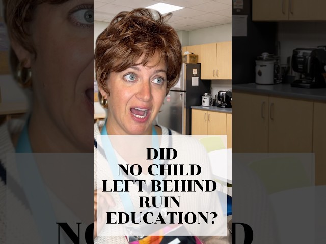 WAIT…DIDN'T NO CHILD LEFT BEHIND RUIN EDUCATION?