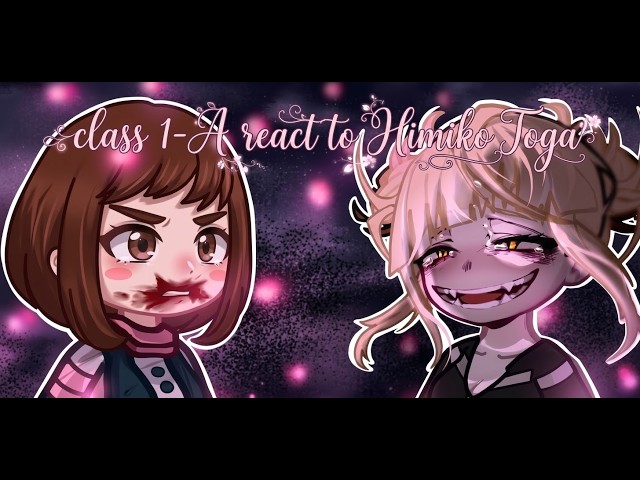⋆𐙚₊˚♡ Class 1-A react to Toga Himiko | русский/eng | BNHA ᯓ★