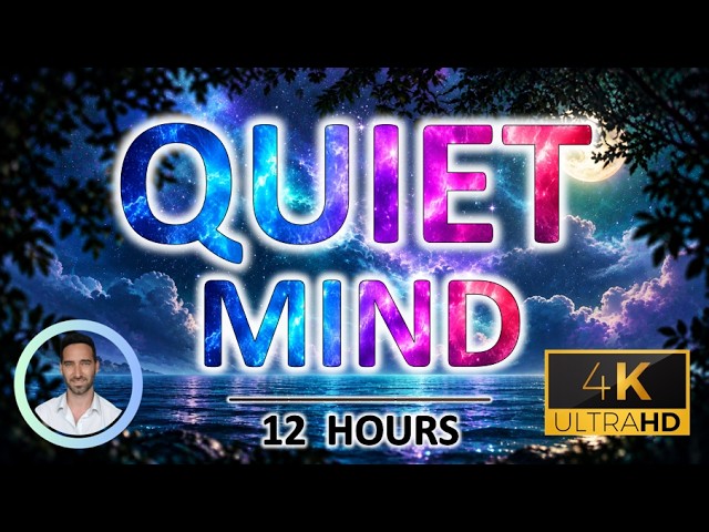 Quiet Mind | A Deep Sleep Soundscape for an Overstimulated Brain | Anxiety Relief | 12 Hours