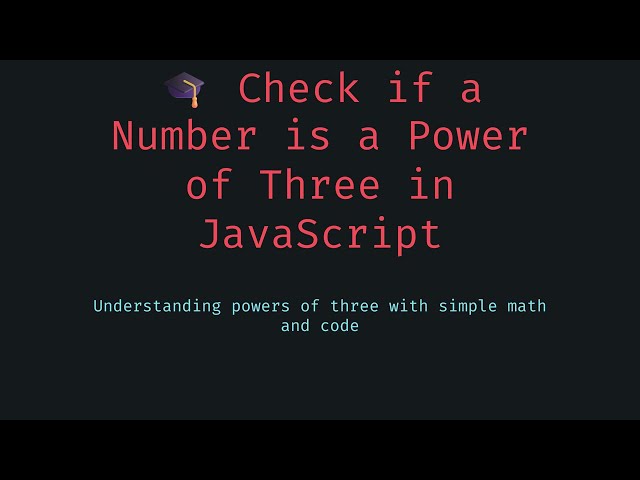 Check If a Number Is a Power of Three in JavaScript — Simple Math for Coding Interviews & Beyond! 🔢