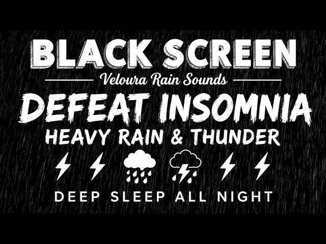 Defeat Insomnia Tonight - BLACK SCREEN ⛈️ | Heavy Rain & Thunder for Deep Sleep All Night