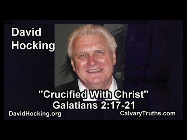 Galatians 2:17-21 - Crucified With Christ - Pastor David Hocking - Bible Studies