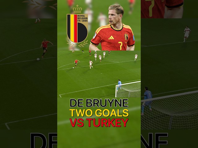 DE BRUYNE SCORES TWO INSANE GOALS AGAINST TURKEY!